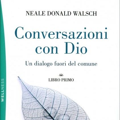 5) CONVERSAZIONI CON DIO Tratto dal Libro di Neale Donald Walsch