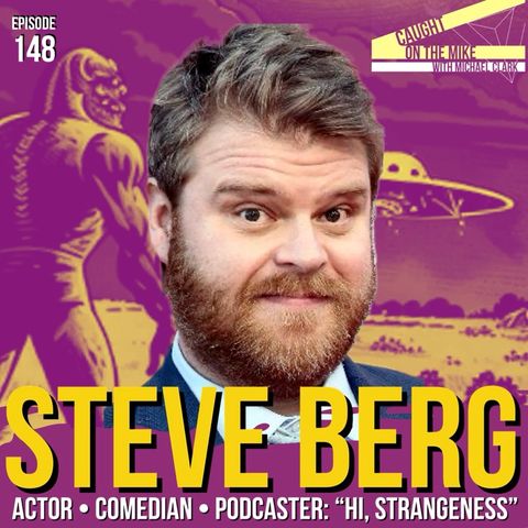 Steve Berg- Actor, Comedian, Host of “Hi, Strangeness”