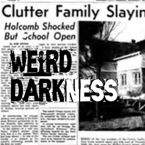 “IN COLD BLOOD: THE CLUTTER MURDERS” and More True Terrifying Horror Stories! #WeirdDarkness