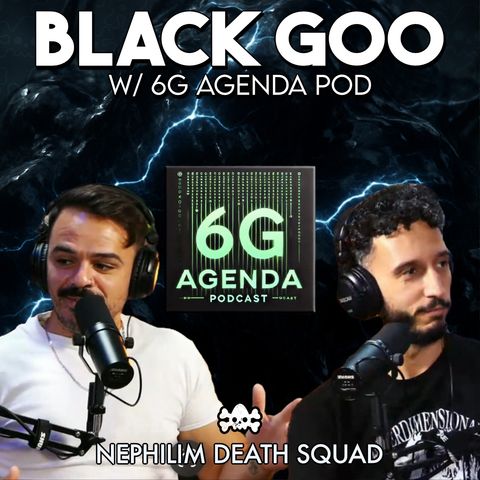 200: Black Goo, Mind Control, & Elite Conspiracies w/ Andrew of 6G Agenda