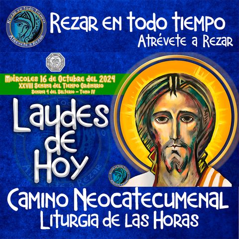 LAUDES DEL DIA DE HOY ✟ MIERCOLES 16 DE OCTUBRE 2024 ✟ Camino Neocatecumenal ✟ Liturgia de las Horas. 