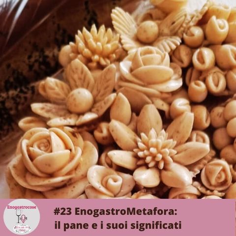 #23 EnogastroMetafora: il pane e i suoi significati