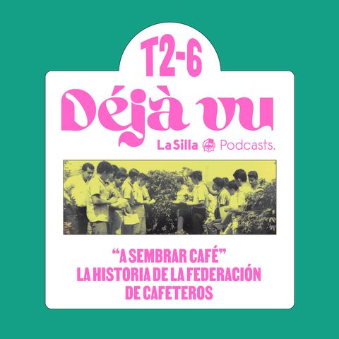 “A sembrar café”, la historia de la Federación de Cafeteros