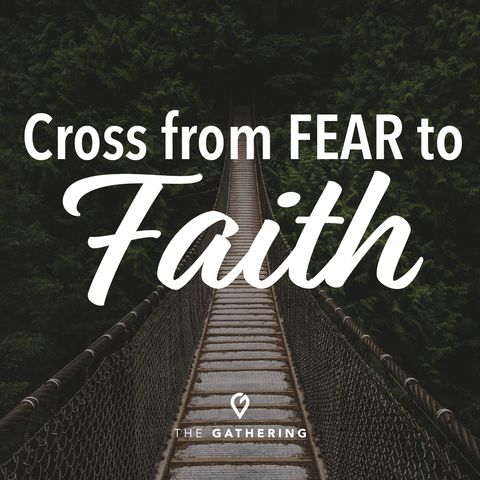 Cross from Fear to Faith
