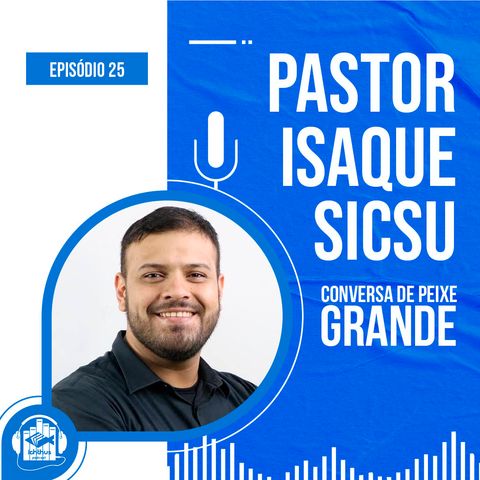 Isaque Sicsú | Conversa de Peixe Grande