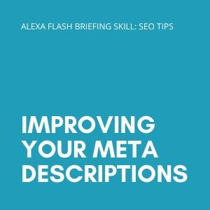 Improving your meta descriptions - Alexa Flash Briefing (SEO Tips)