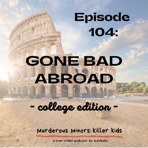 104: Gone Bad Abroad (Gabriel Natale-Hjorth - Finnegan Elder)