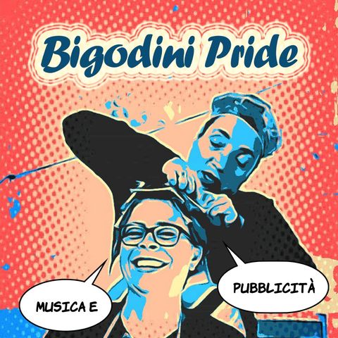 Bigodini Pride #15 - Musica e Pubblicità