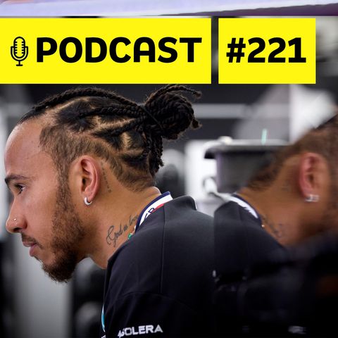 Podcast #221 - Crise na Mercedes pode significar fim da linha para Hamilton?
