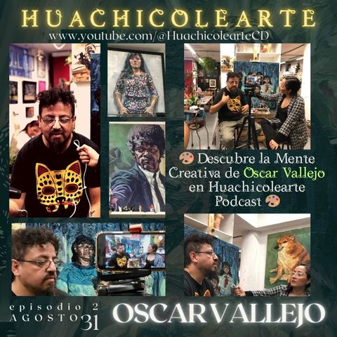 Huachicolearte Espisodio 2 Oscar Vallejo