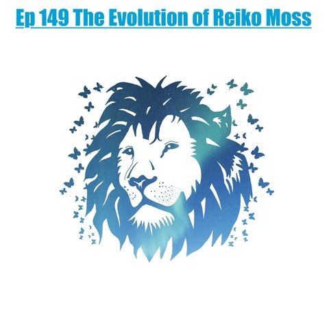 148. The Evolution of Reiko Moss