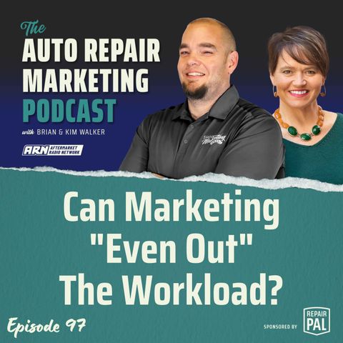 Can Marketing "Even Out" The Workload? [E097] - The Auto Repair Marketing Podcast
