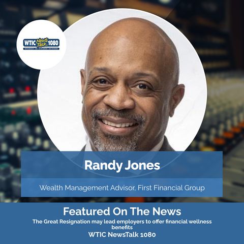 The Great Resignation may lead employers to offer financial wellness benefits || Talk Radio WTIC Hartford, Connecticut || 10/19/21