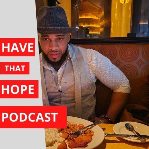 Welcome to Have That Hope Podcast