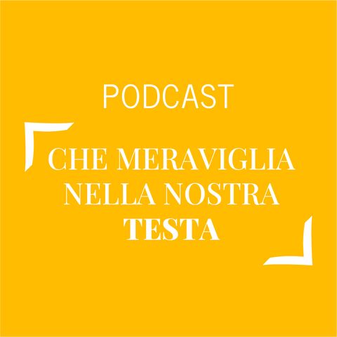 #176 - Che meraviglia nella nostra testa | Buongiorno Felicità!