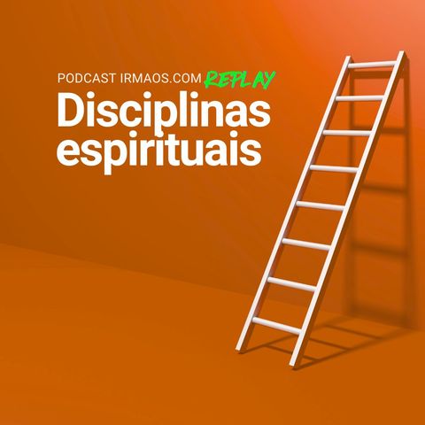 Disciplinas espirituais [Replay]