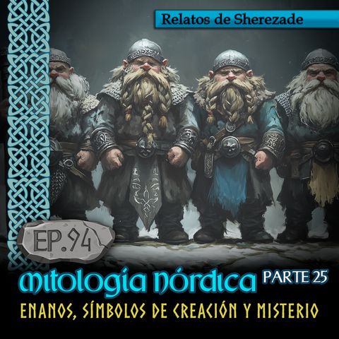 Ep. 94 Mitología Nórdica, Parte 25 · ENANOS, SÍMBOLOS DE CREACIÓN Y MISTERIO