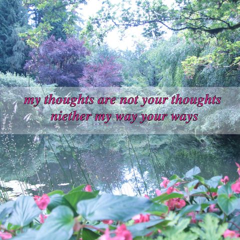 my thoughts are not your thoughts niether my way your ways