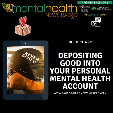 Depositing Good Into Your Personal Mental Health Account with Luke Richards