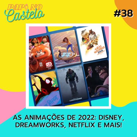 #Papo 38: As Animações de 2022 - Disney, Dreamworks, Netflix e Muito Mais!
