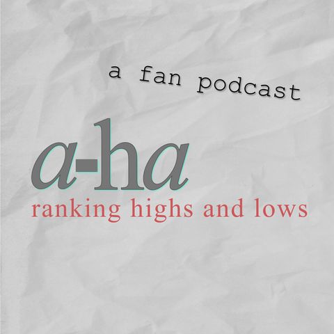 Episode 06: Ranking a-ha 25-1