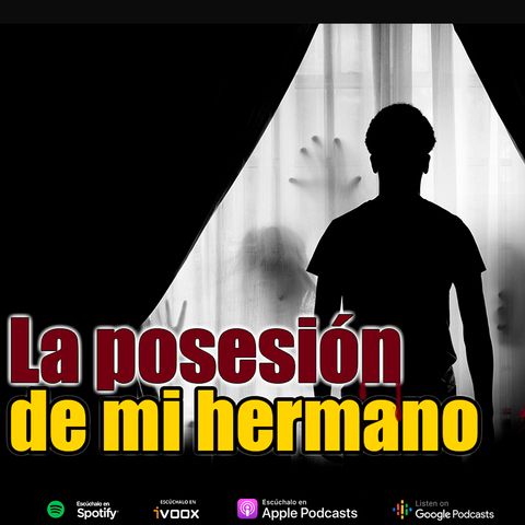 La posesión de mi hermano | Historia real