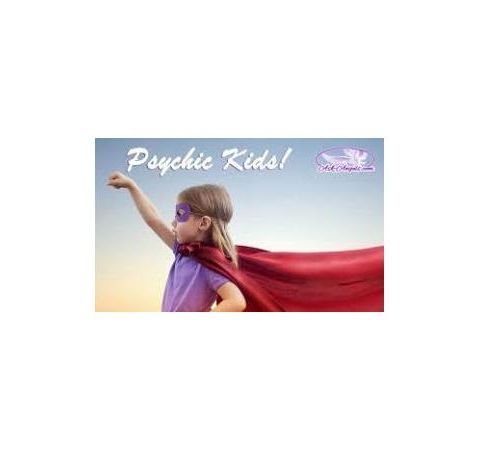 Psychic Children~Helping Parents Guide Children with Psychic Abilities