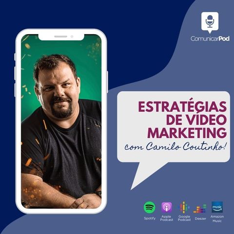 ComunicarPod #43 |  Estratégias de vídeo marketing com Camilo Coutinho