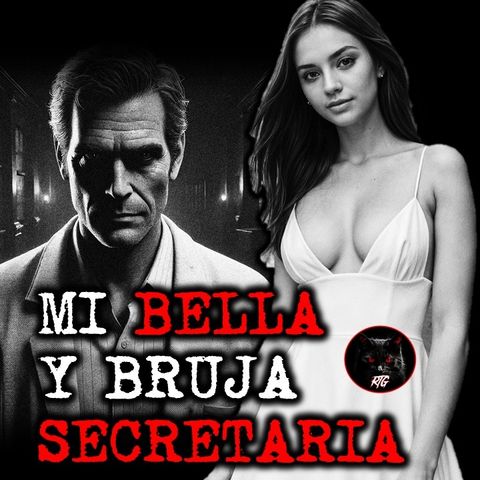 MI BELLA Y BRUJA SECRETARIA | RELATOS DE BRUJERIA | RELATOS Y LEYENDAS DE TERROR