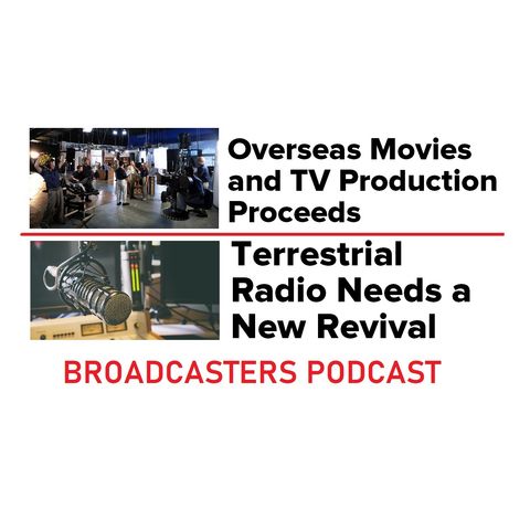 Overseas Movies and TV Production Proceeds; Terrestrial Radio Needs a New Revival BP050820-121
