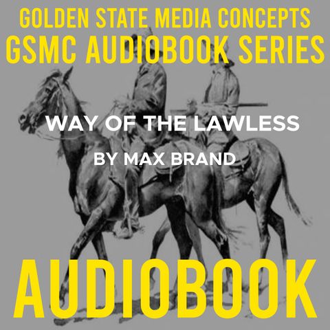 GSMC Audiobook Series: Way of the Lawless Episode 4: Chapters 10 - 12