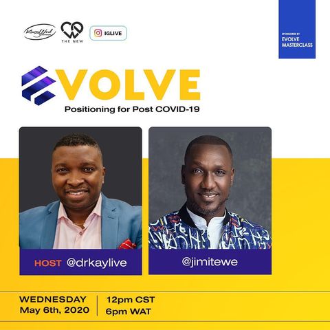 Evolve (Positioning for Post COVID-19) with Dr.Kay Ijisesan & Pastor Jimi Tewe