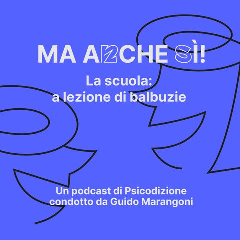 05 - Ma anche sì! La scuola: a lezione di balbuzie