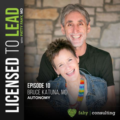 010 - AUTONOMY: with guest Bruce Katuna, MD