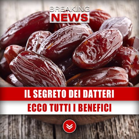 Il Segreto Dei Datteri: Ecco Tutti I Benefici!