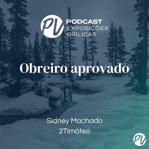 Obreiro aprovado (2Timóteo) - Sidney Machado