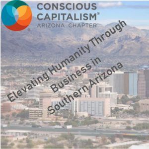 Tucson Business Radio: Conscious Capitalism Ep 11