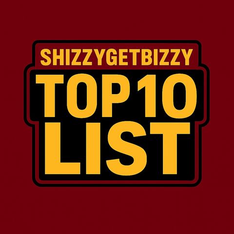 ShizzyGetBizzy Top 10 2_11