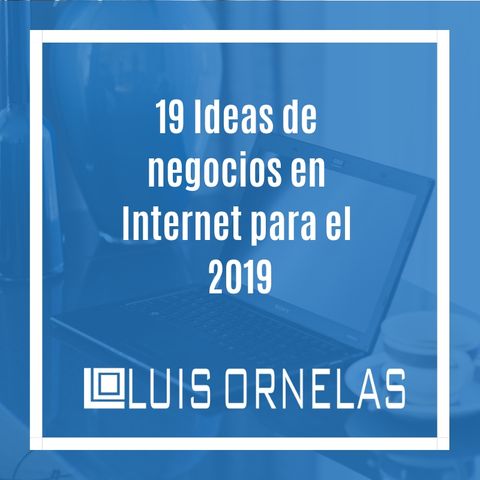 EP#101: 19 Ideas de negocios en Internet para el 2019
