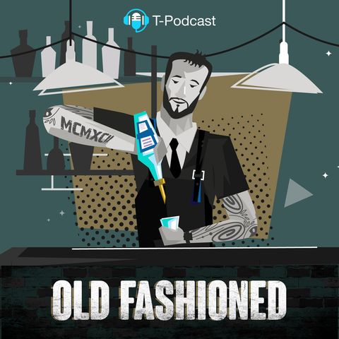 Ep.6 Old Fashioned
