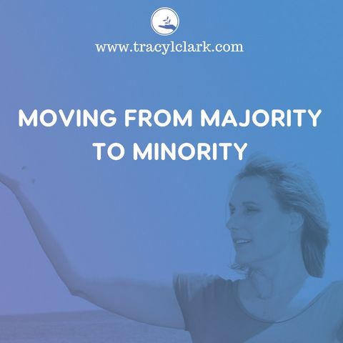 The Tracy L Clark Show: Live Your Extraordinary Life Radio: Moving From Majority to Minority