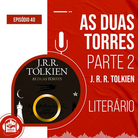 As duas torres - Parte 2 (J. R. R. Tolkien) | Literário