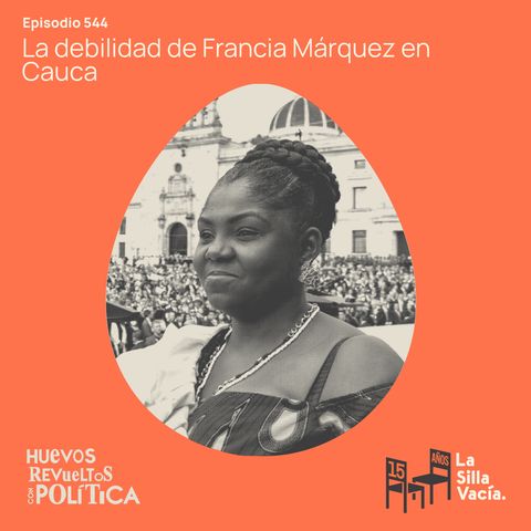 La debilidad de Francia Márquez en Cauca