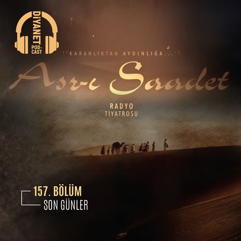 157. Bölüm Asr-ı Saadet Radyo Tiyatrosu - Son Günler