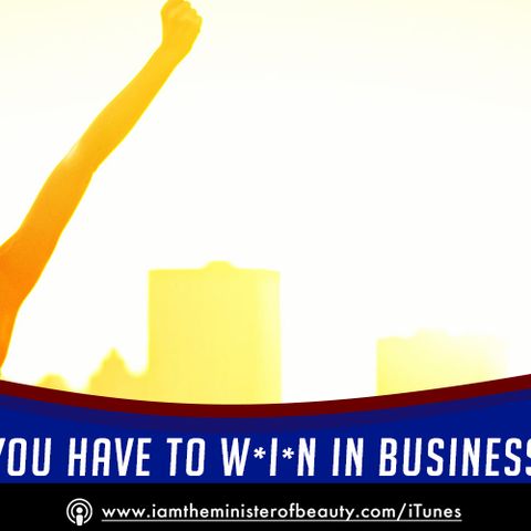 You Have to W-I-N in Business!