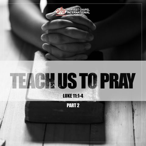 Teach Us To Pray - Part 2