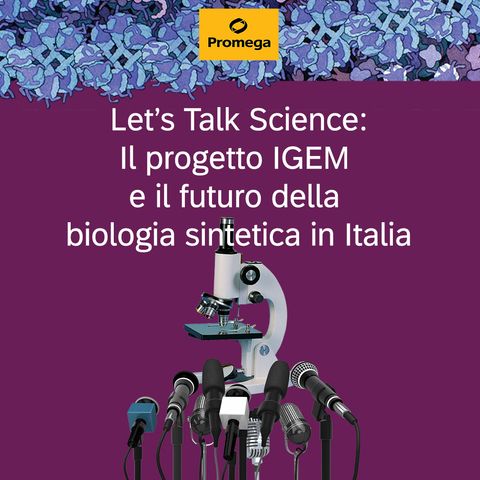 S02E01 - Il progetto IGEM e il futuro della biologia sintetica in Italia