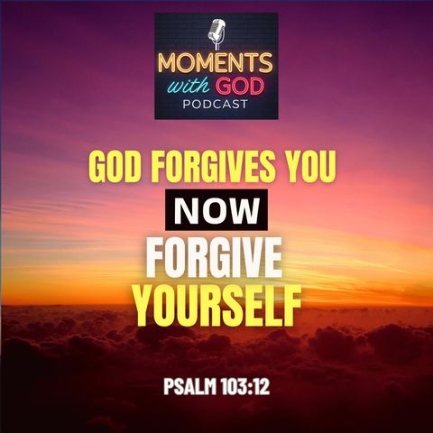 God Forgives You: Now Forgive Yourself