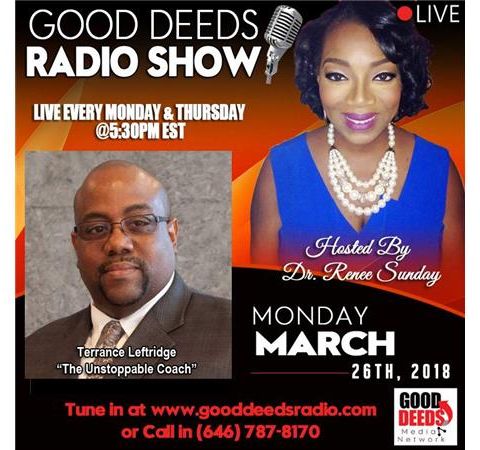 Terrance “The Unstoppable Coach” Leftridge shares on Good Deeds Radio Show