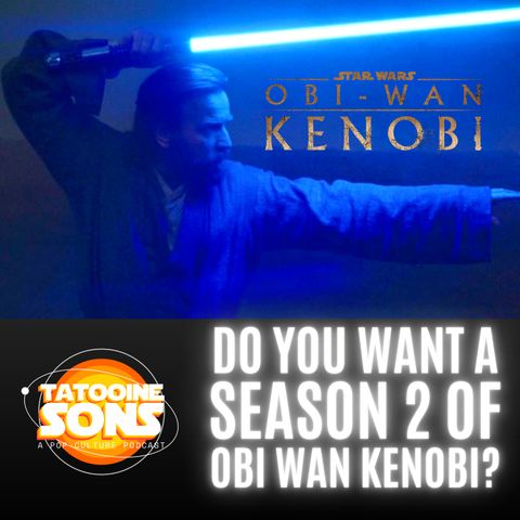Do You Want A Season 2 of Obi Wan Kenobi?
